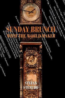 Sunday Brunch with the World Maker by Stefan Stenudd