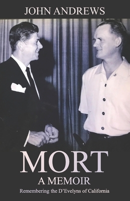 Mort: A Memoir: Remembering the D'Evelyns of California by John Andrews