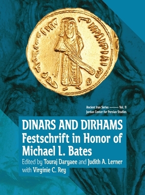 Dinars and Dirhams by Judith A. Lerner, Touraj Daryaee