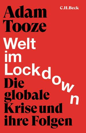 Welt im Lockdown: Die globale Krise und ihre Folgen by Adam Tooze, Adam Tooze