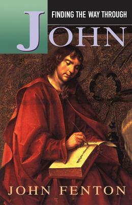 Finding the Way Through John by John Fenton