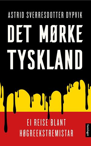 Det mørke Tyskland by Astrid Sverresdotter Dypvik