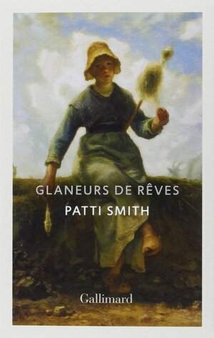 Glaneurs de rêves by Patti Smith