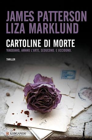 Cartoline di morte by Liza Marklund, James Patterson