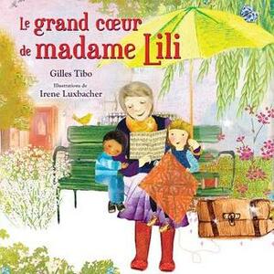 Le Grand Coeur de Madame Lili by Gilles Tibo
