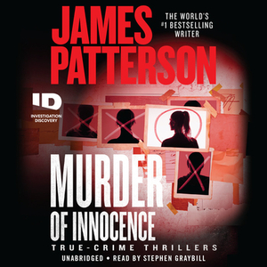 Murder of Innocence: True-Crime Thrillers by James Patterson