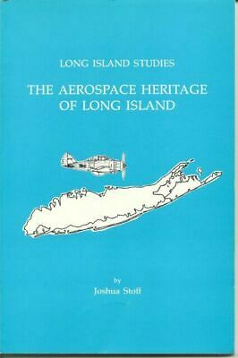 Aerospace Heritage Of Long Island by Joshua Stoff