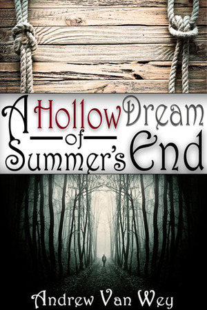 A Hollow Dream of Summer's End by Andrew Van Wey