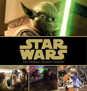 Star Wars: The Prequel Trilogy Stories by Rebecca L. Schmidt, Meredith Rusu, Andy Schmidt, Ivan Cohen, S.T. Bende, Elizabeth Schaefer