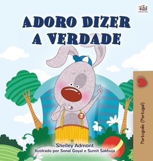 I Love to Tell the Truth (Portuguese Book for Children - Portugal): European Portuguese by Kidkiddos Books, Shelley Admont