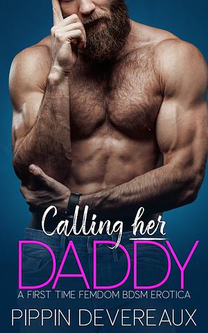 Calling Her Daddy by Pippin Devereaux