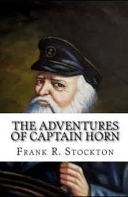 The Adventures of Captain Horn Illustrated by Frank R. Stockton