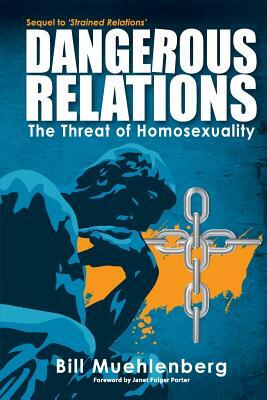 Dangerous Relations: The Threat of Homosexuality by Bill Muehlenberg