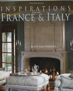 Inspirations from France & Italy by Betty Lou Phillips