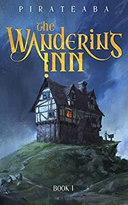 The Wandering Inn: Book 1 by Pirateaba