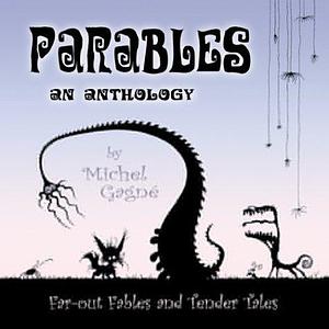Parables: An Anthology Hardcover by Michel Gagné, Michel Gagné