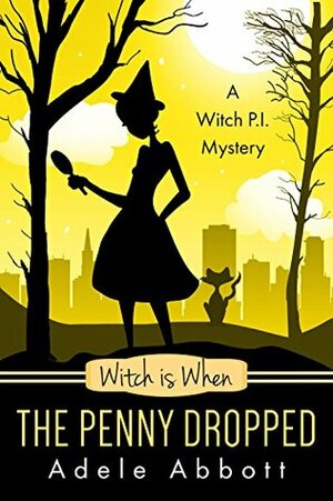 Witch is When The Penny Dropped by Adele Abbott