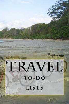 Travel To-Do Lists Book: Stay Organized by Richard B. Foster