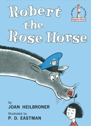 Robert the Rose Horse by Joan Heilbroner, P.D. Eastman