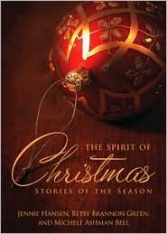 The Spirit of Christmas: Stories of the Season: Fictional Christmas Stories by Beloved Lds Authors by Jennie Hansen, Michele Ashman Bell, Betsy Brannon Green