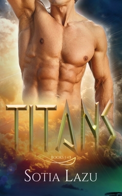 TITANS (Books 1-3) by Sotia Lazu