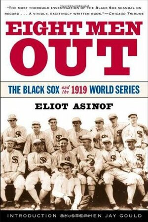 Eight Men Out: The Black Sox and the 1919 World Series by Stephen Jay Gould, Eliot Asinof
