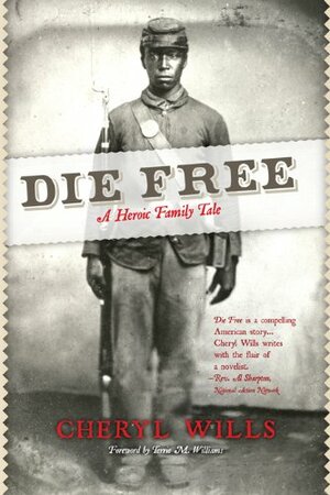 Die Free: A Heroic Family Tale by Cheryl Wills