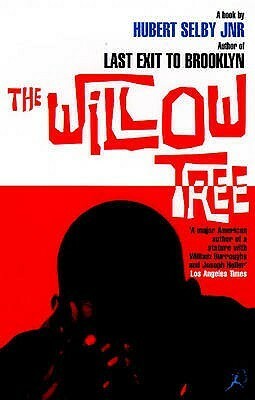 The Willow Tree by Hubert Selby Jr.