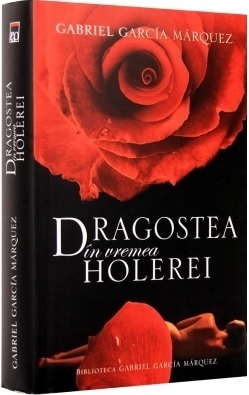 Dragostea în vremea holerei by Sarmiza Leahu, Gabriel García Márquez