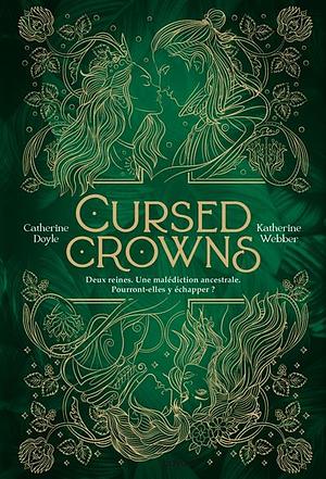 Cursed Crowns by Katherine Webber, Catherine Doyle