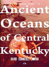 Ancient Oceans of Central Kentucky by David Connerley Nahm