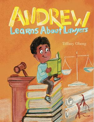 Andrew Learns about Lawyers by Ira Baykovska, Tiffany Obeng