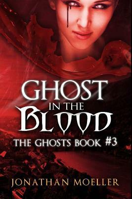 Ghost in the Blood by Jonathan Moeller