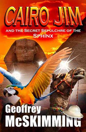 Cairo Jim and the Secret Sepulchre of the Sphinx by Geoffrey McSkimming