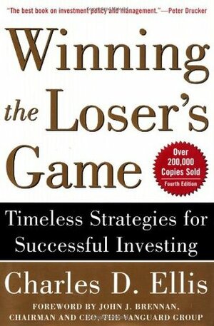 Winning the Loser's Game: Timeless Strategies for Successful Investing by Charles D. Ellis, John J. Brennan