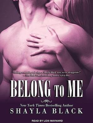 Belong to Me: Library Edition by Lexi Maynard, Shayla Black