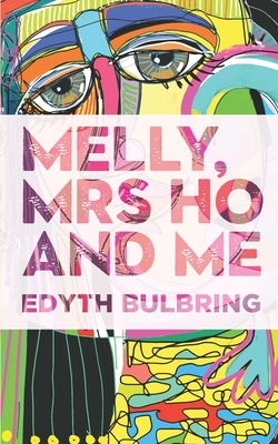 Melly, Mrs Ho and Me by Edyth Bulbring
