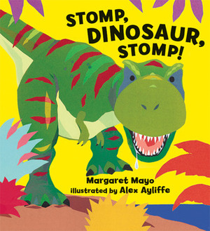 Stomp, Dinosaur, Stomp! by Alex Ayliffe, Margaret Mayo