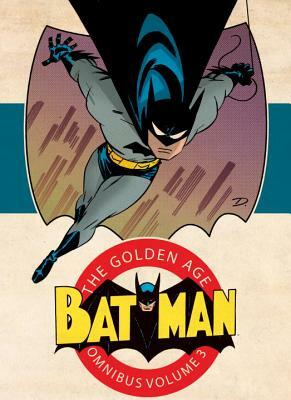 Batman: The Golden Age Omnibus Vol. 3 by Bill Finger