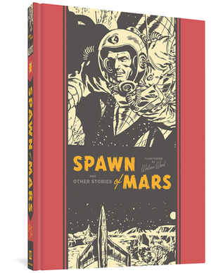 Spawn of Mars and Other Stories by Al Feldstein, Wallace Wood