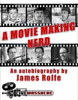 A Movie Making Nerd by James Rolfe