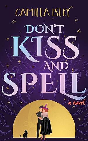 Don't Kiss and Spell by Camilla Isley