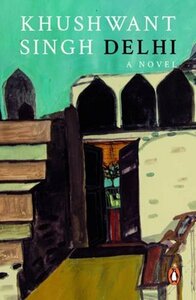 Delhi: A Novel by Khushwant Singh