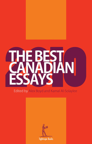 The Best Canadian Essays 2010 by Alex Boyd, Kamal Al-Solaylee