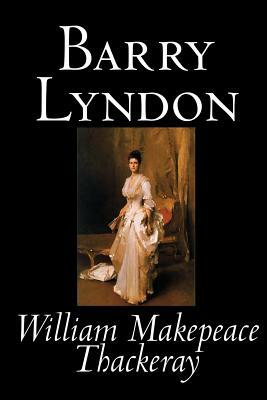 Barry Lyndon by William Makepeace Thackeray, Fiction, Classics by William Makepeace Thackeray