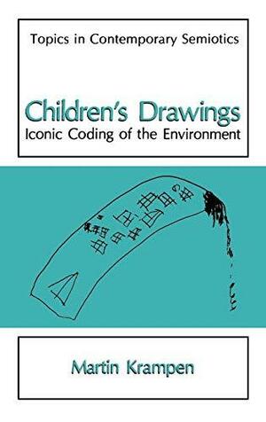 Children's Drawings: Iconic Coding of the Environment by Martin Krampen