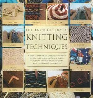 Encylopedia Of Knitting: Step By Step Techniques, Stitches And Inspirational Designs by Melody Griffiths, Lesley Stanfield