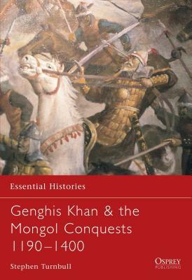 Genghis Khan & the Mongol Conquests 1190-1400 by Stephen Turnbull