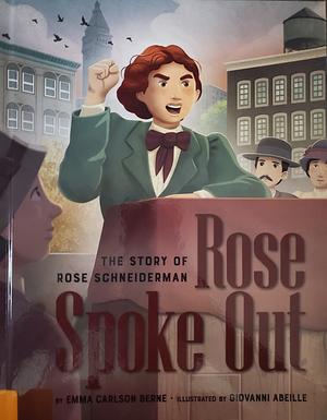 Rose Spoke Out: The Story of Rose Schneiderman by Emma Carlson Berne