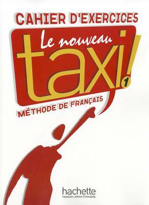 Le Nouveau Taxi: Niveau 1 Cahier D'Exercices by Capelle, Collective